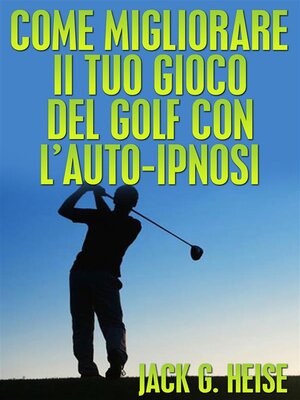 cover image of Come migliorare il tuo Gioco del Golf con l'AUTO-IPNOSI (Tradotto)